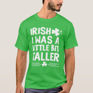 Irisch war ich ein bisschen größer St Patricks Day T-Shirt