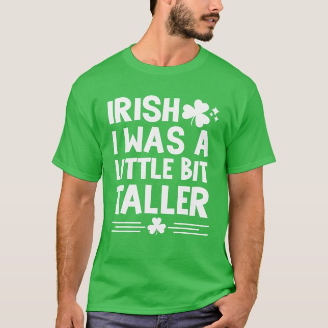 Irisch war ich ein bisschen größer St Patricks Day T-Shirt (Vorderseite)