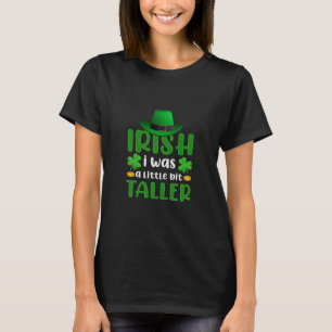 Irisch war ich ein bisschen größer T-Shirt
