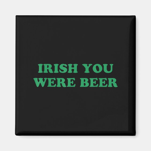 Irisch waren Sie Bier lustig St Patricks Day Trink Magnet (Vorne)