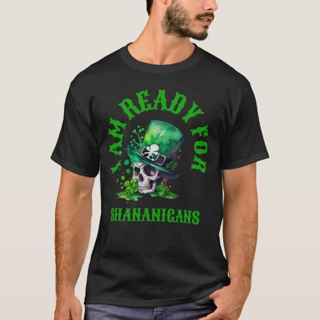 Irischer Schädel Ich bin bereit für Shenanigans T-Shirt (Vorderseite)