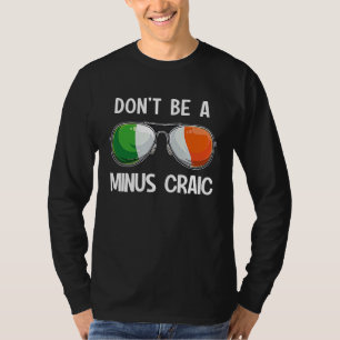 Irischer St. Patrick's Day Party Don't Be A Minus  T-Shirt