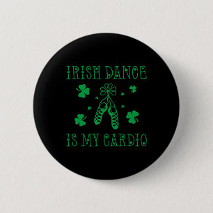Irischer Tanz ist mein Cardio St. Patricks Tag Button