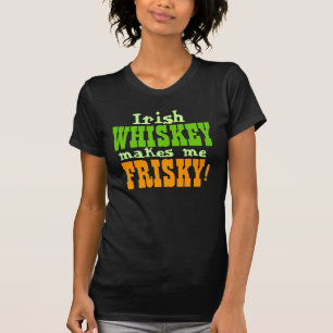 Irischer Whisky macht mich Frisky T-Shirt