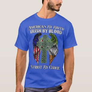 Irish American by Birth Irish by Blood St Patricks T-Shirt