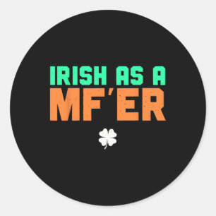 Irish As A Mf'er Lustiger St. Patrick's Day 2024 S Runder Aufkleber