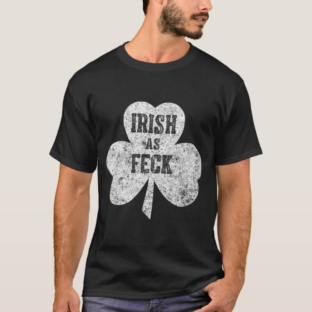 Irish As Feck Saint Patrick Day Gif  T-Shirt (Vorderseite)