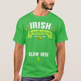 Irish Breathalyzer Blow Here St Patricks Day T-Shirt