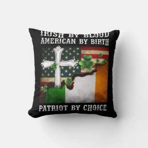 Irish By Blood American By Birth Patriot By Choice Kissen