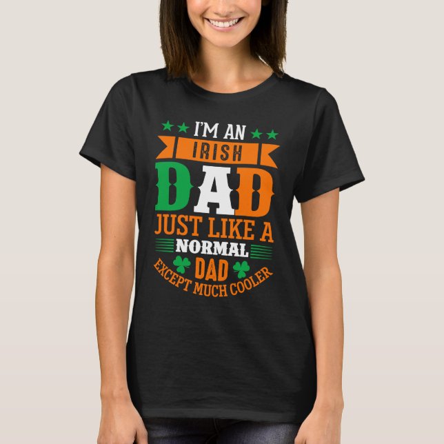 Irish Dad Like Normal Dad Except Much Cooler St Pa T-Shirt (Vorderseite)