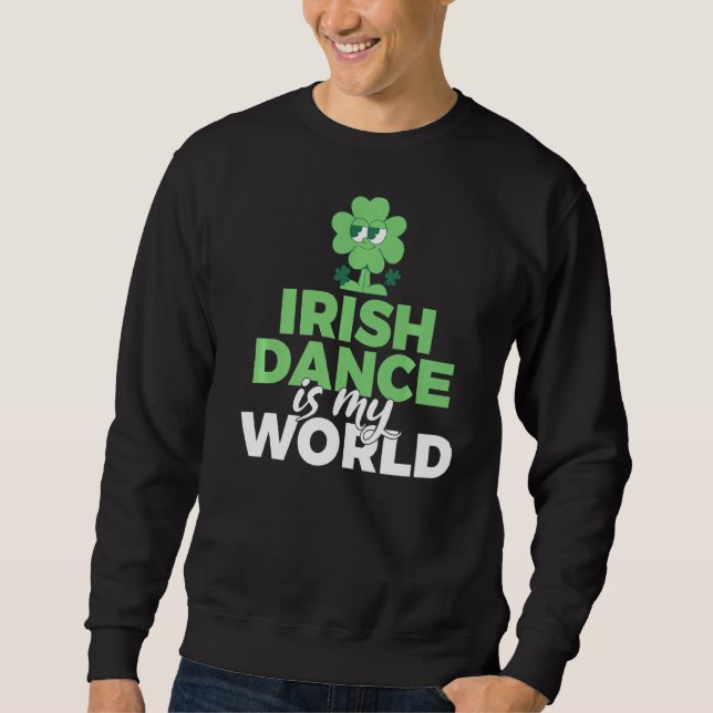 Irish Dance is My World Irish Dancer Sweatshirt (Vorderseite)
