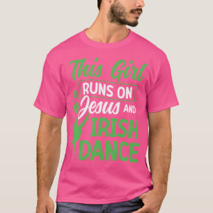 Irish Dancing Dieses Mädchen läuft auf Jesus und I T-Shirt