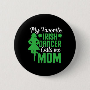 Irish Dancing My Favorite Irish Dancer Mama Irish Button