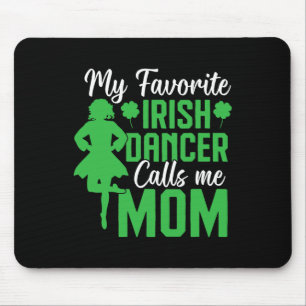 Irish Dancing My Favorite Irish Dancer Mama Irish  Mousepad