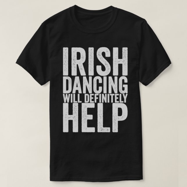 Irish Dancing wird definitiv helfen T-Shirt (Design vorne)