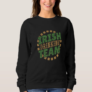 Irish Drink Team St Patricks Day Clever Irland Sweatshirt