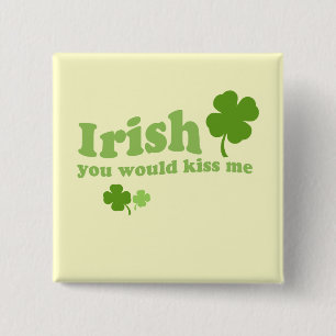IRISH, DU WÜRDEST MICH KENNEN BUTTON