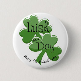 Irish For a day Happy St. Patrick's Day Button