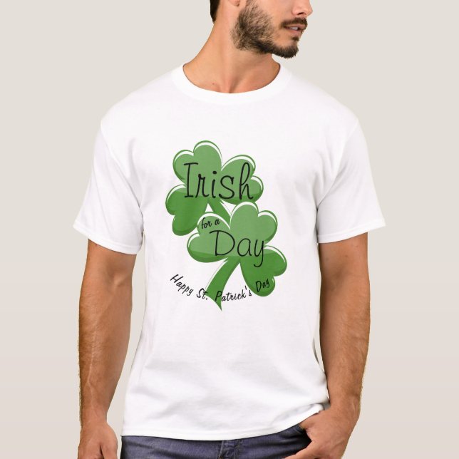 Irish For a day Happy St. Patrick's Day T-Shirt (Vorderseite)