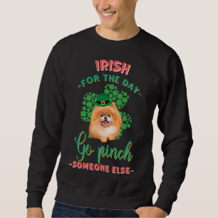 Irish for Day Go Pinch Jemand anderes St Patrick Sweatshirt