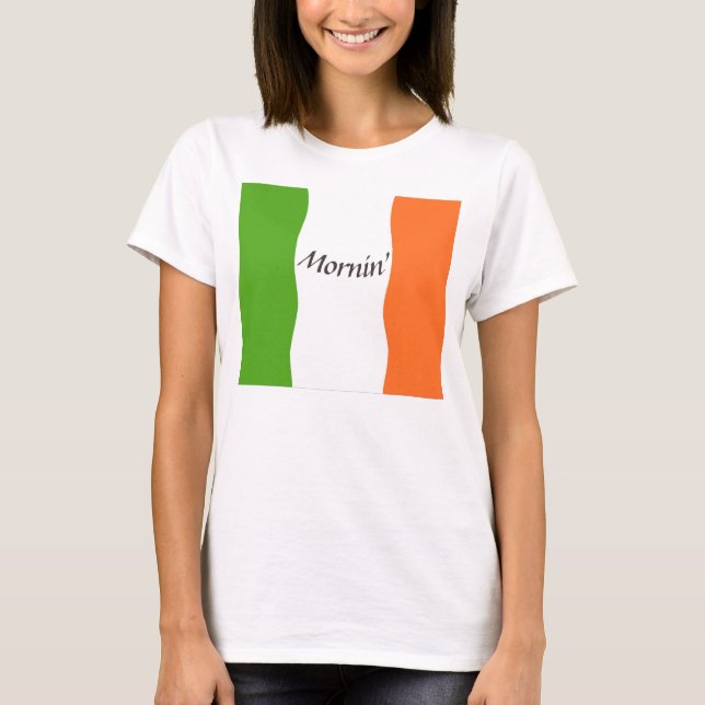 Irish Good Morning T - Shirt (Vorderseite)