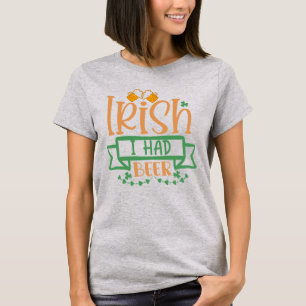 Irish Had a Beer St Patrick T - Shirt
