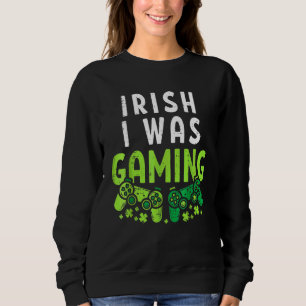 Irish I Gaming Funny St Patrick's Day Gamer Bo Sweatshirt