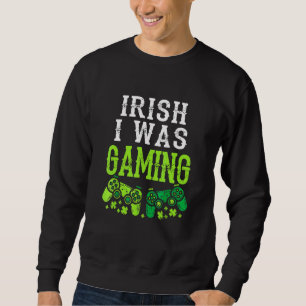 Irish I Gaming Funny St Patricks Day Gamer Boy Sweatshirt