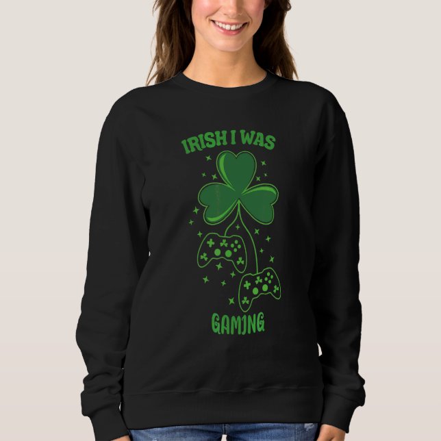 Irish I Gaming Funny St Patrick's Day Sweatshirt (Vorderseite)