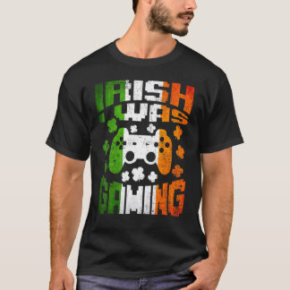 Irish I Gaming St Patricks Day Video Gamer Vin T-Shirt