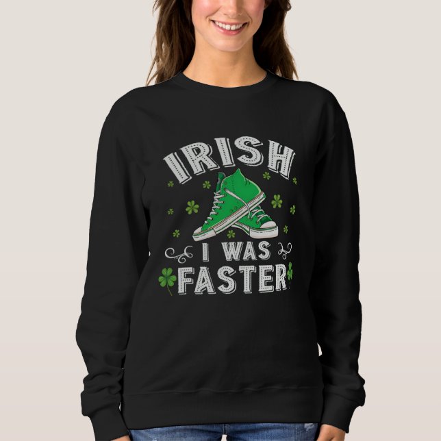 Irish I Was Faster Running St Patrick s Day Sweatshirt (Vorderseite)