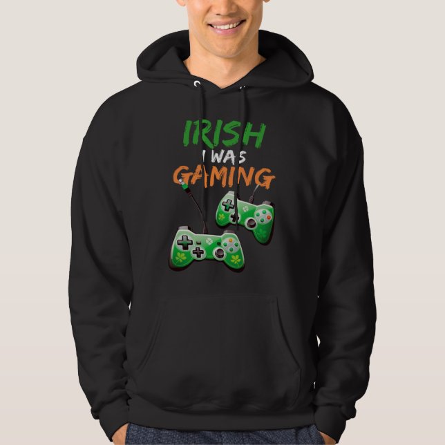 Irish I Was Gaming  St Patricks Day Gamer  3 Hoodie (Vorderseite)