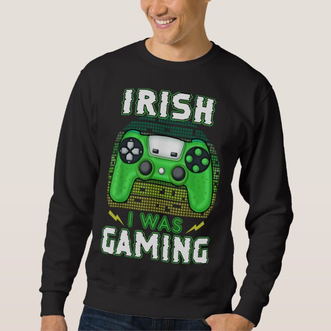 Irish I Was Gaming Video Controller Irish Gamer Sweatshirt (Vorderseite)