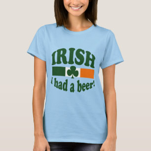 IRISH ICH HATTE EIN BIER T-Shirt