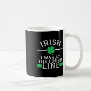 Irish Ich war an der Ziellinie Lustig St Patricks  Kaffeetasse