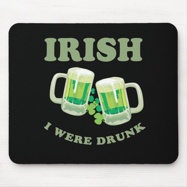 IRISH ICH WAR BETRUNKEN MOUSEPAD (Vorne)