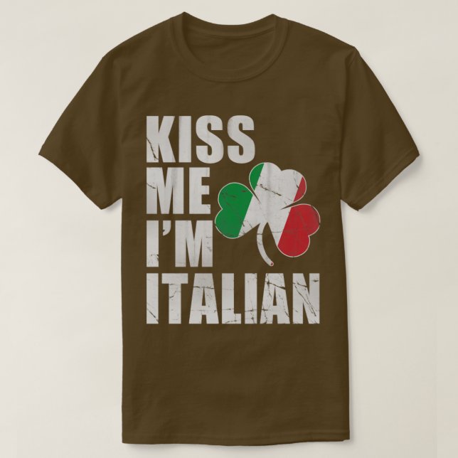 Irish Kiss Me Im Italian St Patricks Day T-Shirt (Design vorne)