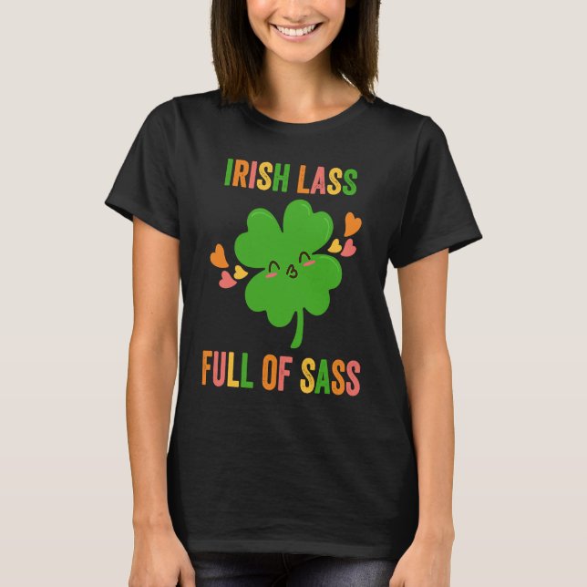 Irish Lass Full Of Sass  Shamrock Girl St Patricks T-Shirt (Vorderseite)