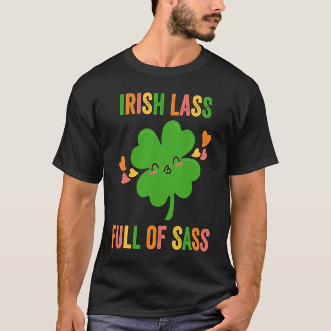 Irish Lass Full Of Sass  Shamrock Girl St Patricks T-Shirt (Vorderseite)