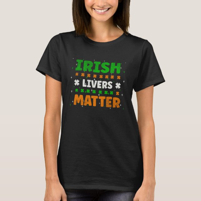 Irish Livers Matter Funny St Patricks Day T-Shirt (Vorderseite)