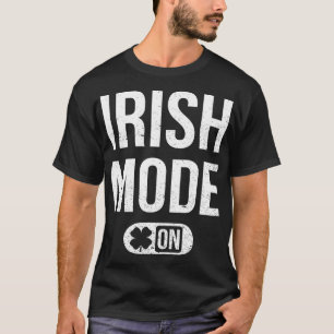 Irish Mode on St Patricks AtMen Women Kid St T-Shirt
