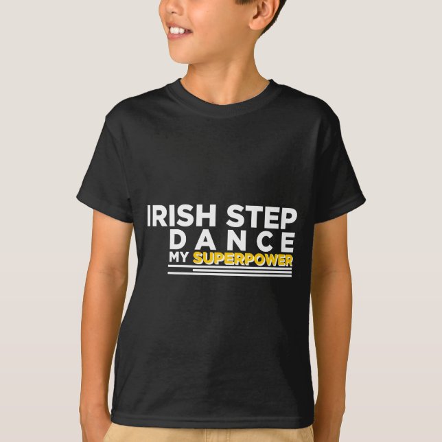 IRISH-SCHRITT TANZEN MEIN SUPERPOWER T-Shirt (Vorderseite)