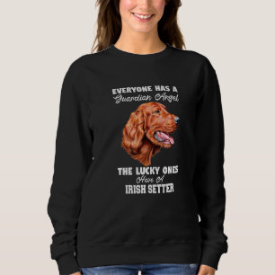 Irish Setter Dog Eigentümer Jeder hat einen Wächte Sweatshirt