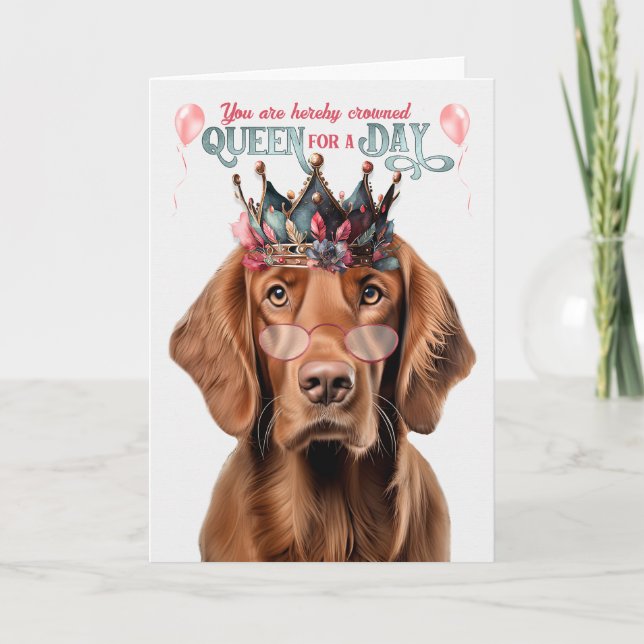 Irish Setter Dog Queen for Day Funny Birthday Karte (Vorderseite)