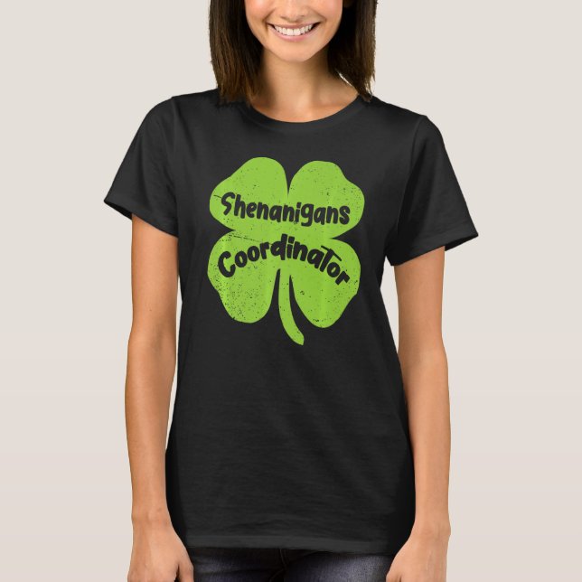 Irish Shenanigans Coordinator Teacher St Patrick' T-Shirt (Vorderseite)