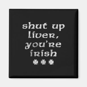 Irish St. Patrick's Day Halt Die Klappe Leber  Magnet