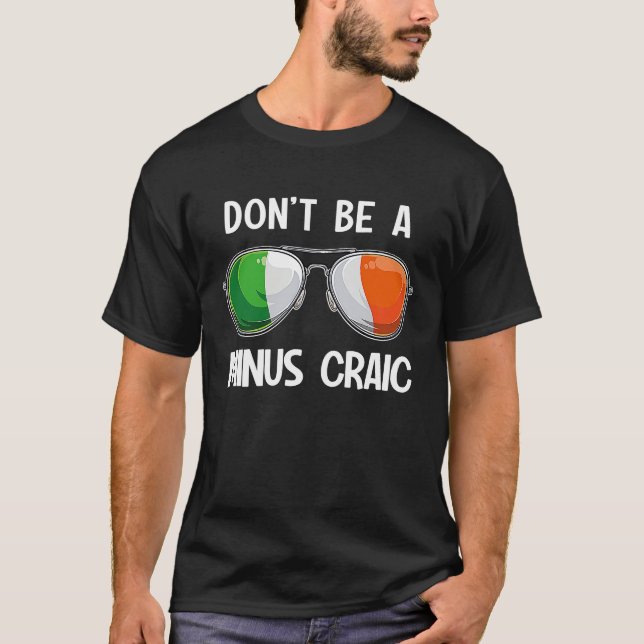 Irish St Patrick's Day Party Don't Be A Minus Crai T-Shirt (Vorderseite)