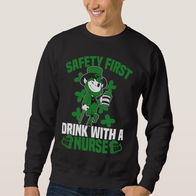 Irish St Patrick's Day Safety First Drink With A N Sweatshirt (Vorderseite)