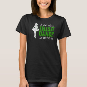 Irish Step Dance Girl Ireland tanzen Irish Dance T-Shirt