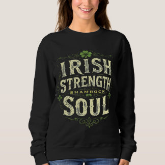 Irish Strength Kleeblatt Soul St. Patrick's Day Sweatshirt